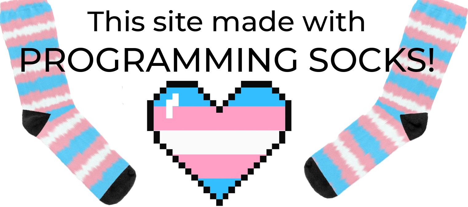 Badge with text 'This site was made with PROGRAMMING SOCKS!', some trans flag socks and a pixel art trans pride flag